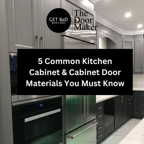 5 Common Kitchen Cabinet & Cabinet Door Materials You Must Know